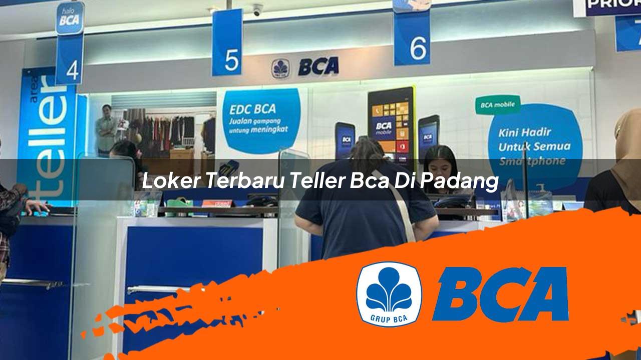 loker terbaru teller bca di padang 1752907601