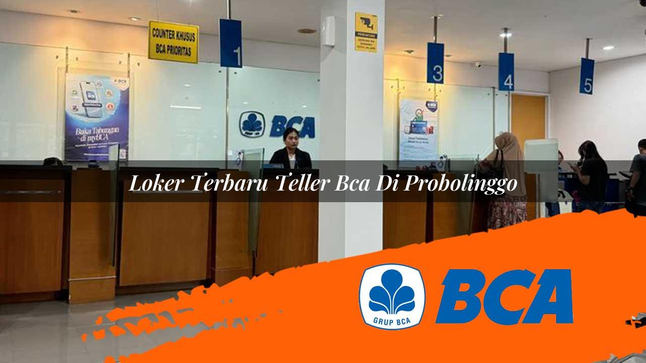 loker terbaru teller bca di probolinggo 1752906465