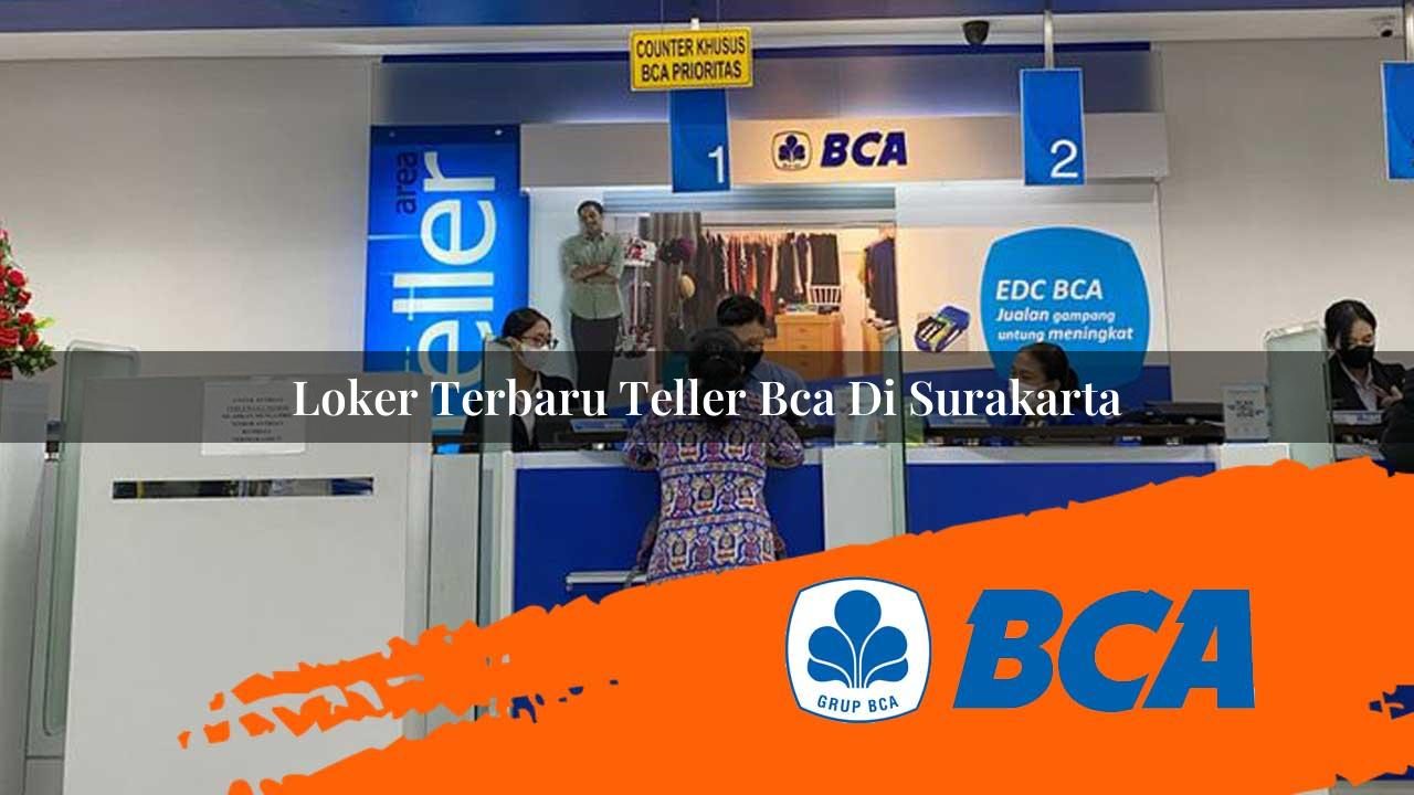 loker terbaru teller bca di surakarta 1752906702