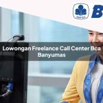 lowongan freelance call center bca banyumas 1752066166