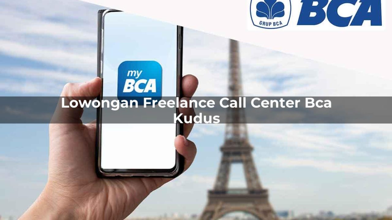 lowongan freelance call center bca kudus 1752061235