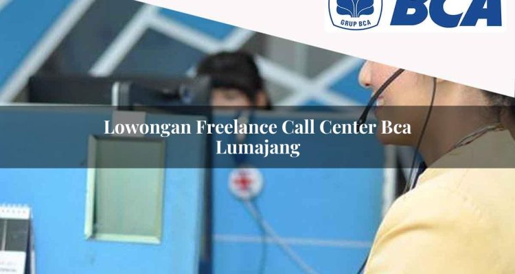 lowongan freelance call center bca lumajang 1752061651