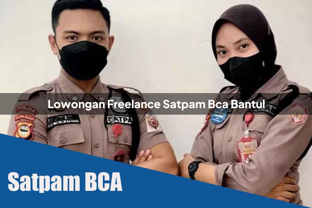 lowongan freelance satpam bca bantul 1752067783
