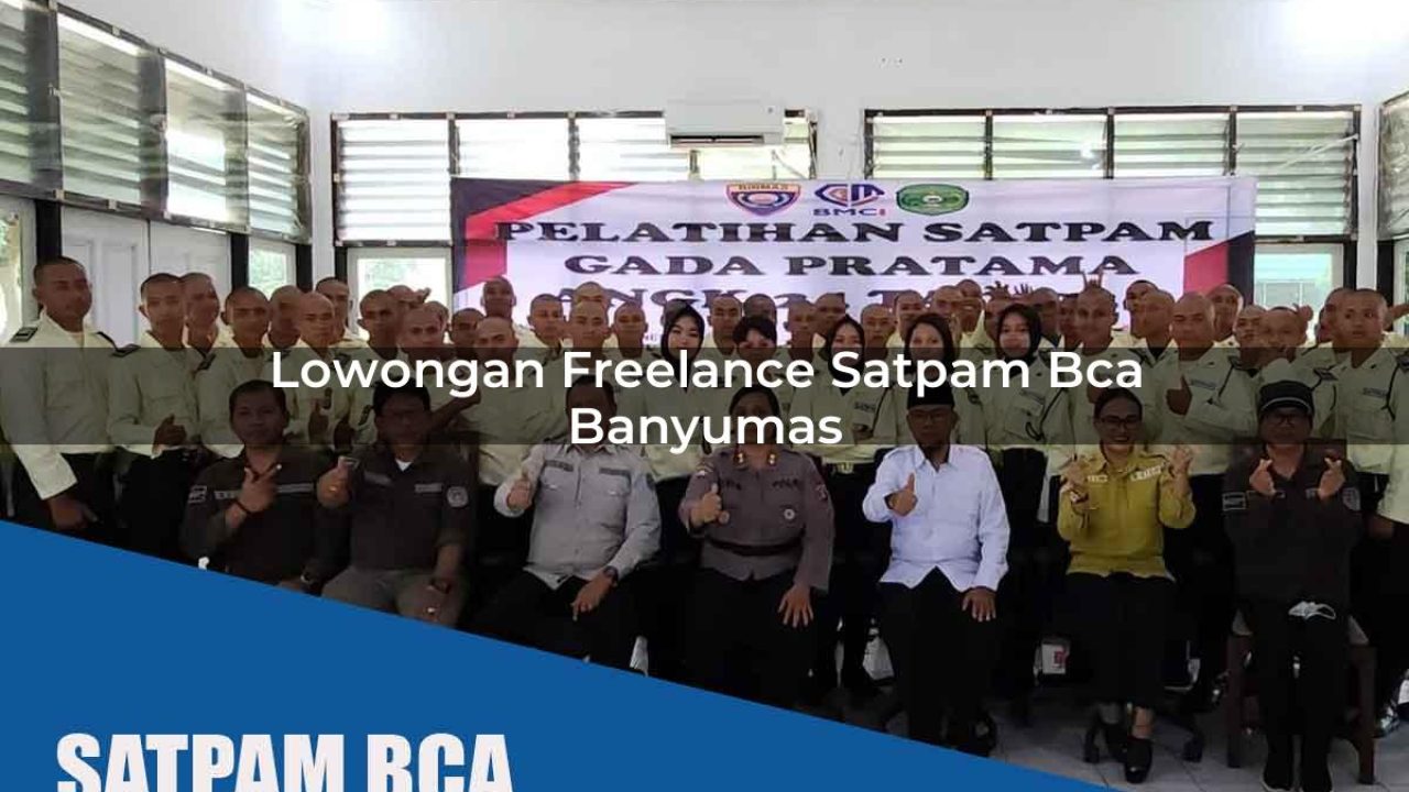 lowongan freelance satpam bca banyumas 1752063591