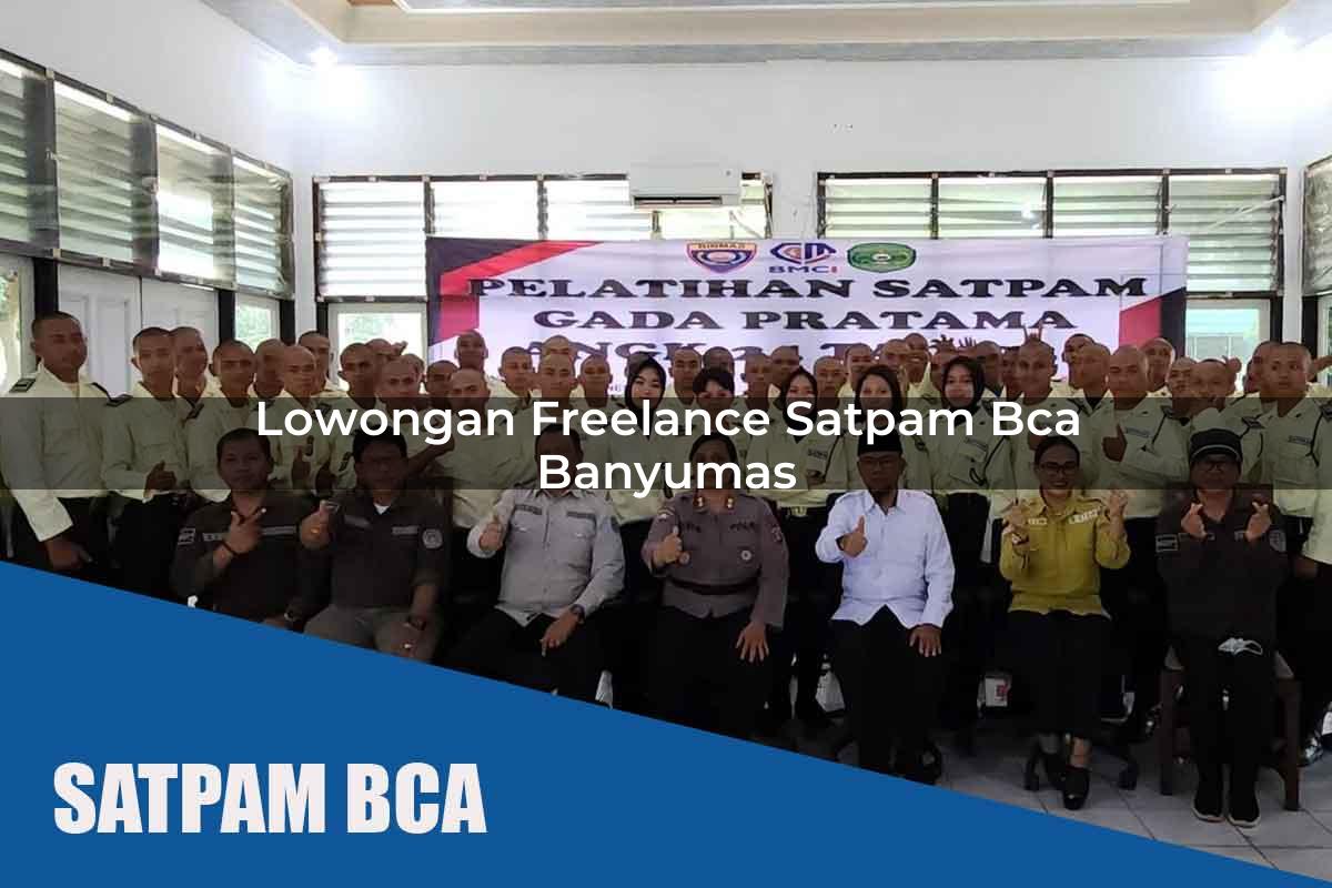 lowongan freelance satpam bca banyumas 1752063591