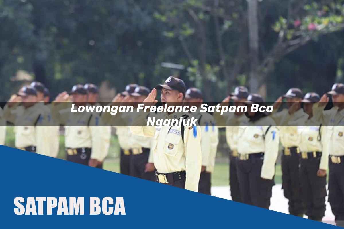 lowongan freelance satpam bca nganjuk 1752072220