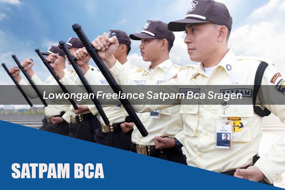 lowongan freelance satpam bca sragen 1752072154