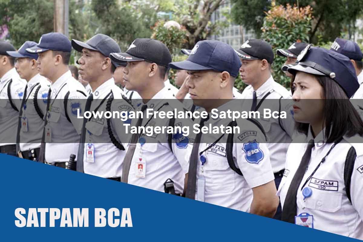 lowongan freelance satpam bca tangerang selatan 1752067833