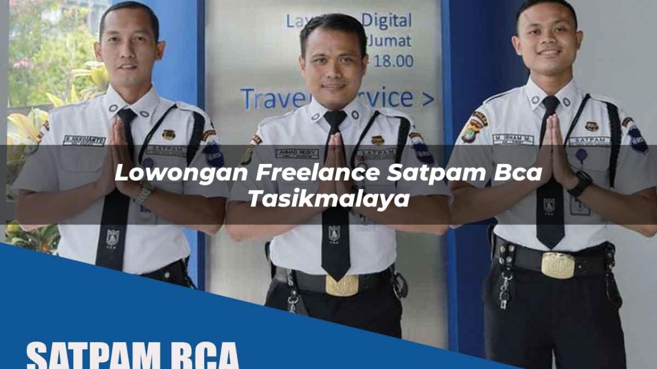 lowongan freelance satpam bca tasikmalaya 1752071256