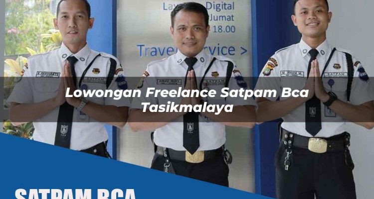 lowongan freelance satpam bca tasikmalaya 1752071256