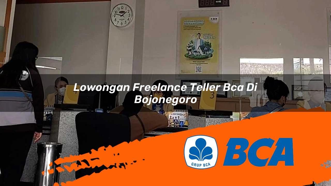 lowongan-freelance-teller-bca-di-bojonegoro-1752908863.jpg lowongan freelance teller bca di bojonegoro 1752908863