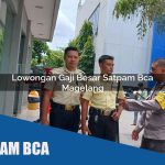 lowongan gaji besar satpam bca magelang 1752070345