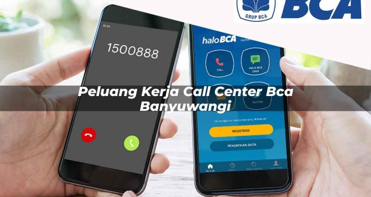 peluang kerja call center bca banyuwangi 1752062012