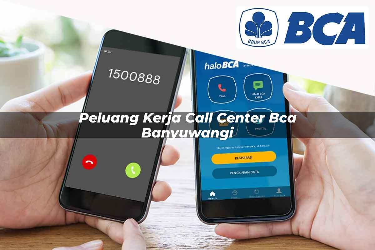 peluang kerja call center bca banyuwangi 1752062012