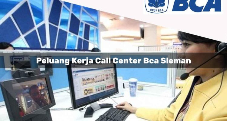 peluang kerja call center bca sleman 1752065313