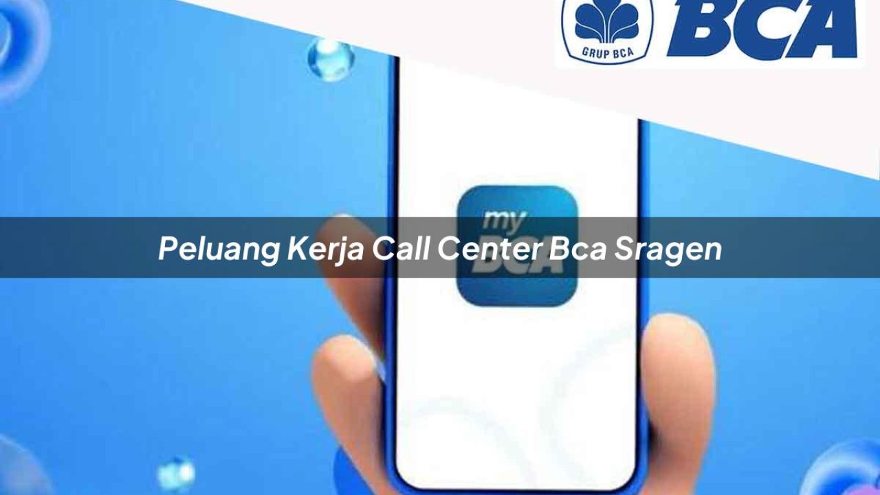 peluang kerja call center bca sragen 1752066093