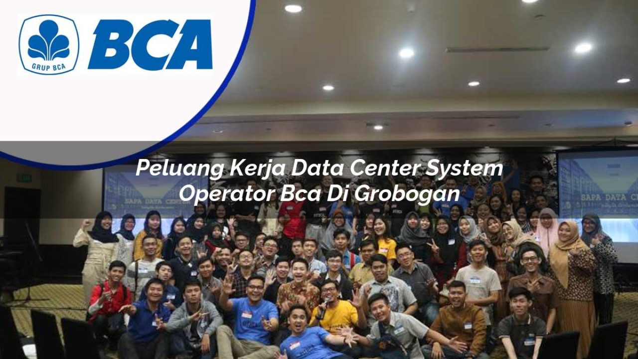 peluang-kerja-data-center-system-operator-bca-di-grobogan-1753071619.jpg peluang kerja data center system operator bca di grobogan 1753071619