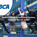 peluang kerja data center system operator bca di jambi 1753071553