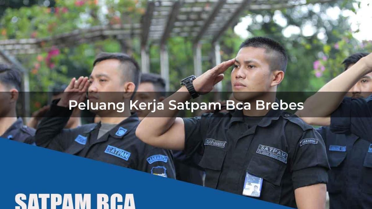 peluang kerja satpam bca brebes 1752064176