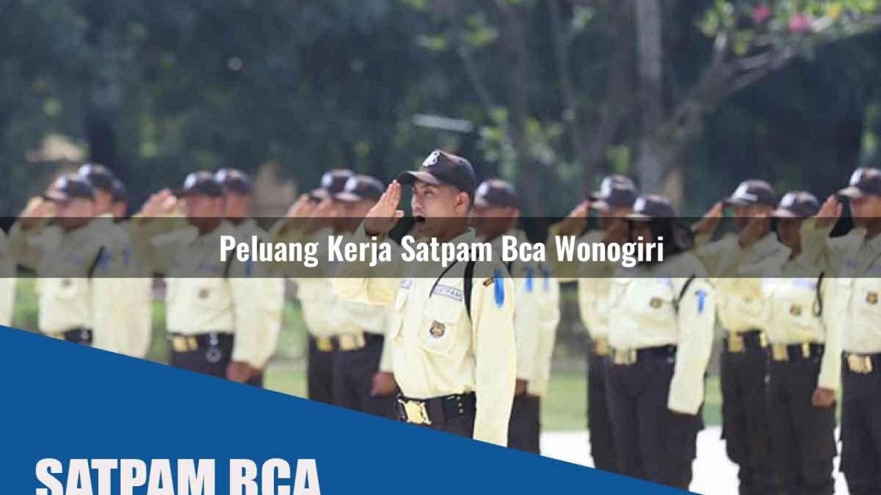 peluang kerja satpam bca wonogiri 1752064061