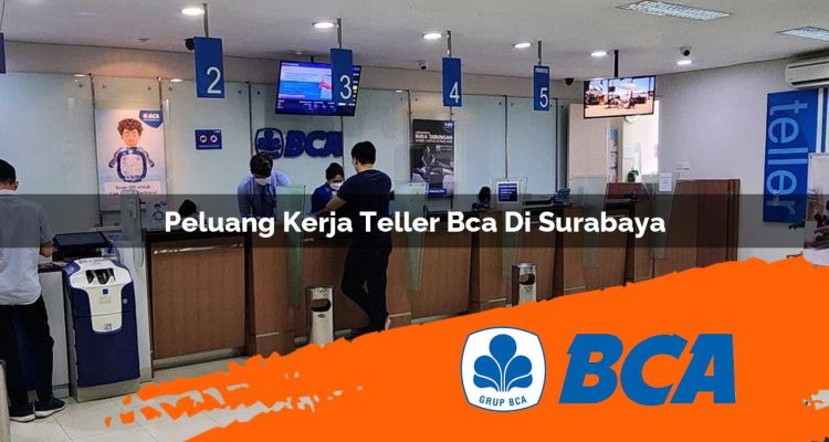 peluang kerja teller bca di surabaya 1752905998