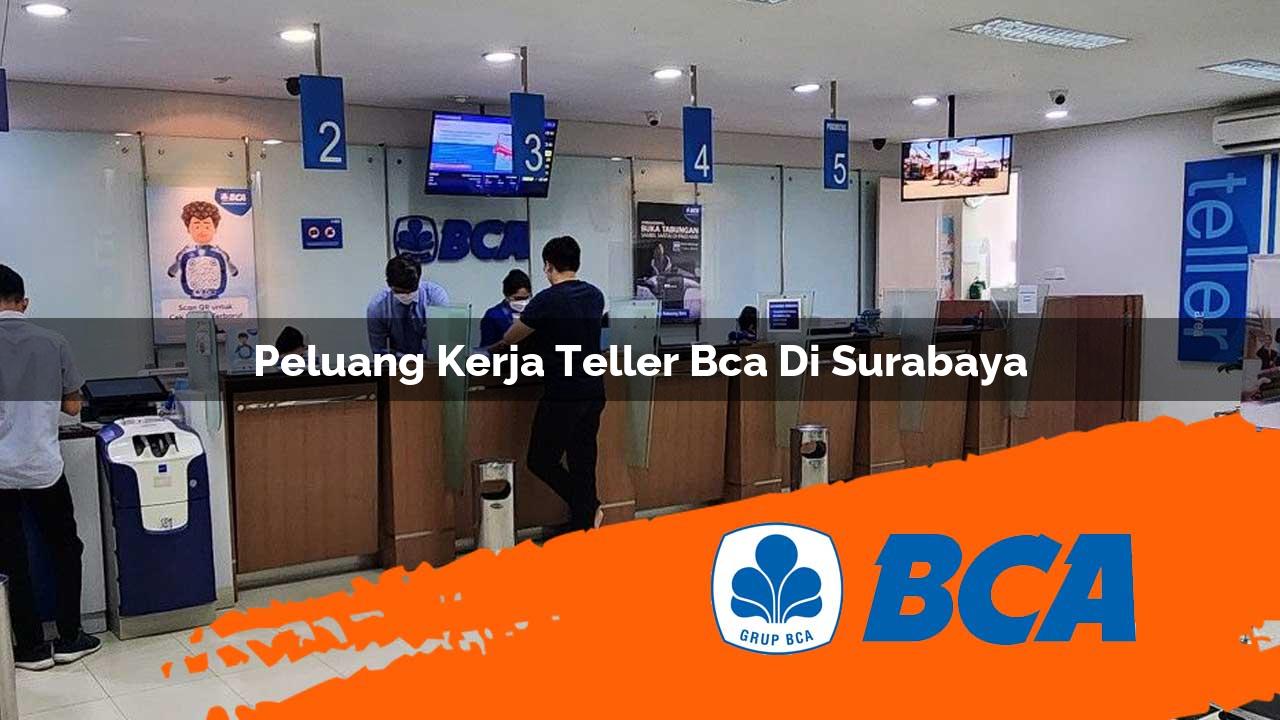 peluang kerja teller bca di surabaya 1752905998