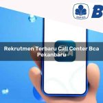 rekrutmen terbaru call center bca pekanbaru 1752067920