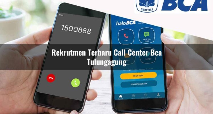 rekrutmen terbaru call center bca tulungagung 1752062793