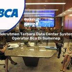 rekrutmen terbaru data center system operator bca di sumenep 1753075394