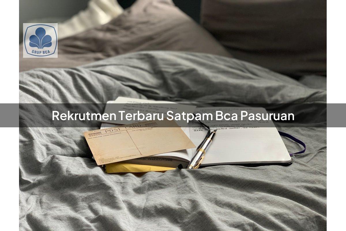rekrutmen terbaru satpam bca pasuruan 1752905261