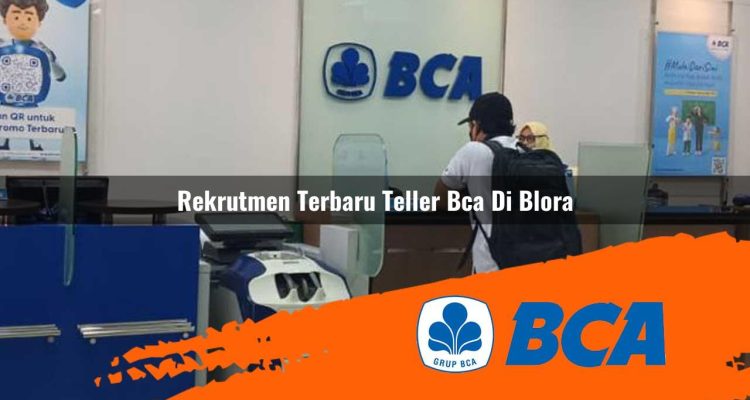 rekrutmen terbaru teller bca di blora 1752911981