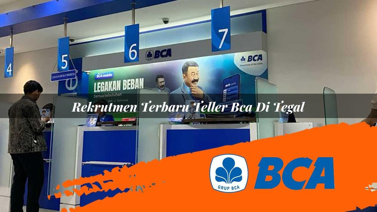 rekrutmen terbaru teller bca di tegal 1752912765