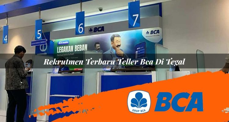 rekrutmen terbaru teller bca di tegal 1752912765